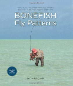 Bonefish Fly patterns 2nd Ed. by Dick Brown